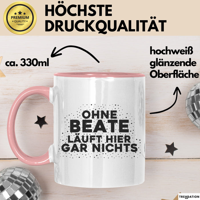 Beate Tasse Ohne Beate Laeuft Hier Gar Nichts Geschenk Rosa Trendation