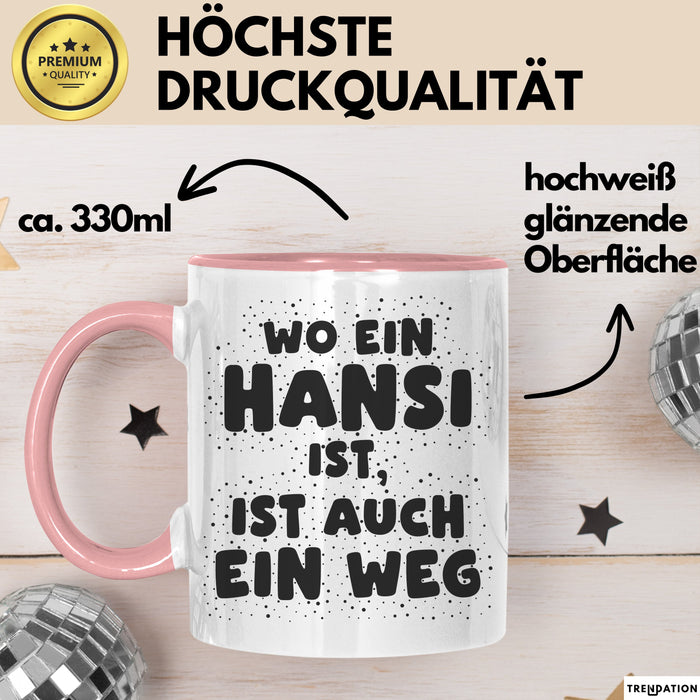 Hansi Tasse Wo Ein Hansi Ist, Ist Auch Ein Weg Geschenk