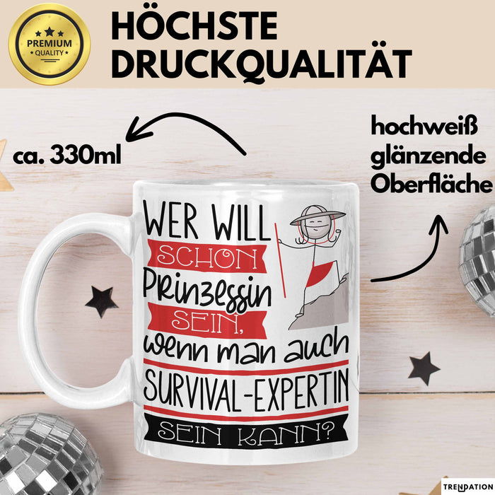 Survival-Expertin Tasse Geschenk Spruch Wer Will Schon Prinzessin Sein Wenn Man Auch Survival-Expertin Sein Kann Weiß Trendation