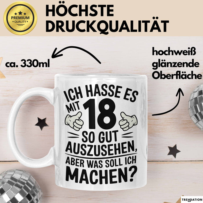 18 Geburtstag Teenager Tasse Geschenk Lustige Geschenkidee Spruch Ich Hasse Es Mit 18 So Gut Auszusehen Aber Was Soll Ich Machen Weiß Trendation