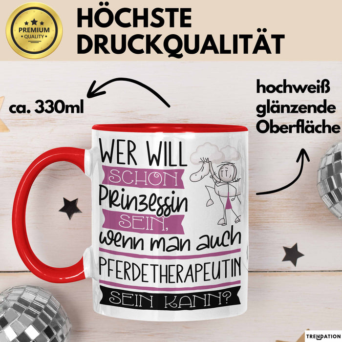 Pferdetherapeutin Tasse Geschenk Spruch Wer Will Schon Prinzessin Sein Wenn Man Auch Pferdetherapeutin Sein Kann Rot Trendation
