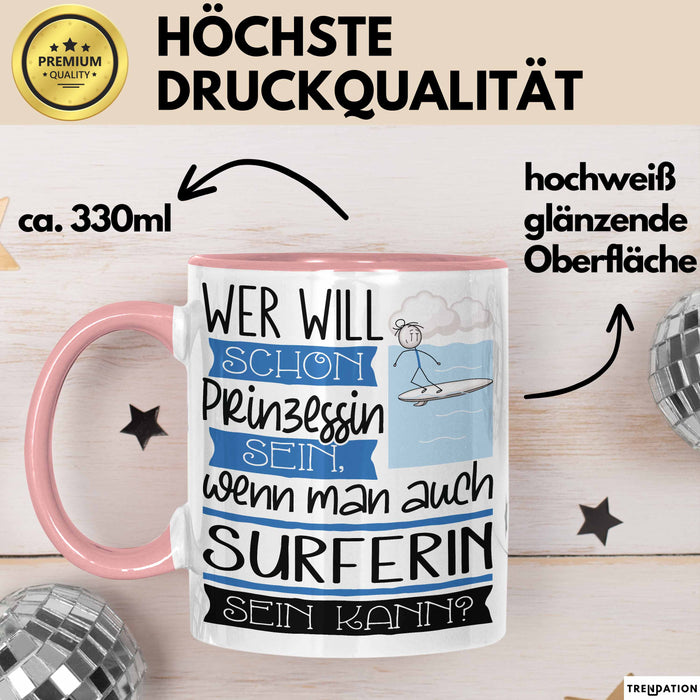 Surferin Tasse Geschenk Spruch Wer Will Schon Prinzessin Sein Wenn Man Auch Surferin Sein Kann Rosa Trendation
