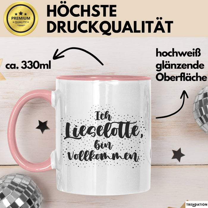 Lieselotte Tasse Ich Lieselotte, Bin Vollkommen Geschenk Rosa Trendation