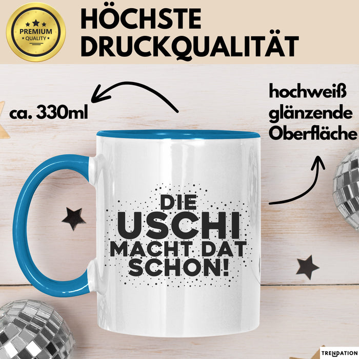 Uschi Tasse Die Uschi Macht Dat Schon Geschenk