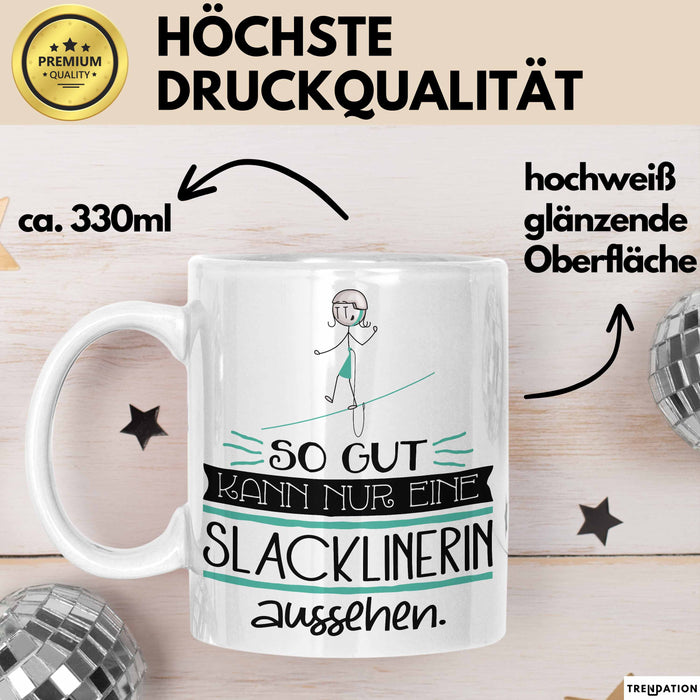 Slacklinerin Geschenk Tasse So Gut Kann Nur Eine Slacklinerin Aussehen Geschenkidee Geburtstag Weihnachten Lustig Weiß Trendation