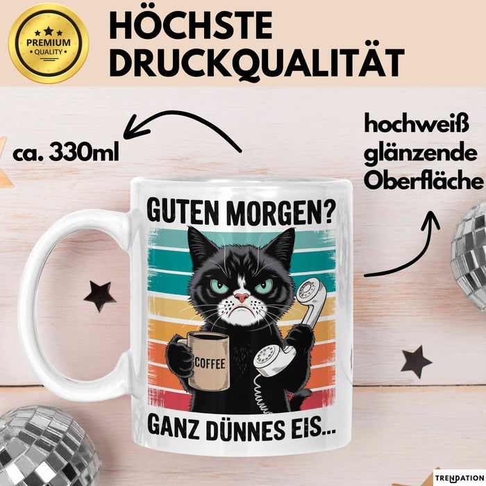 Sarkastische Katzen Tasse Geschenk Lustige Geschenkidee Spruch Guten Morgen? Ganz Dünnes Eis Weiß Trendation