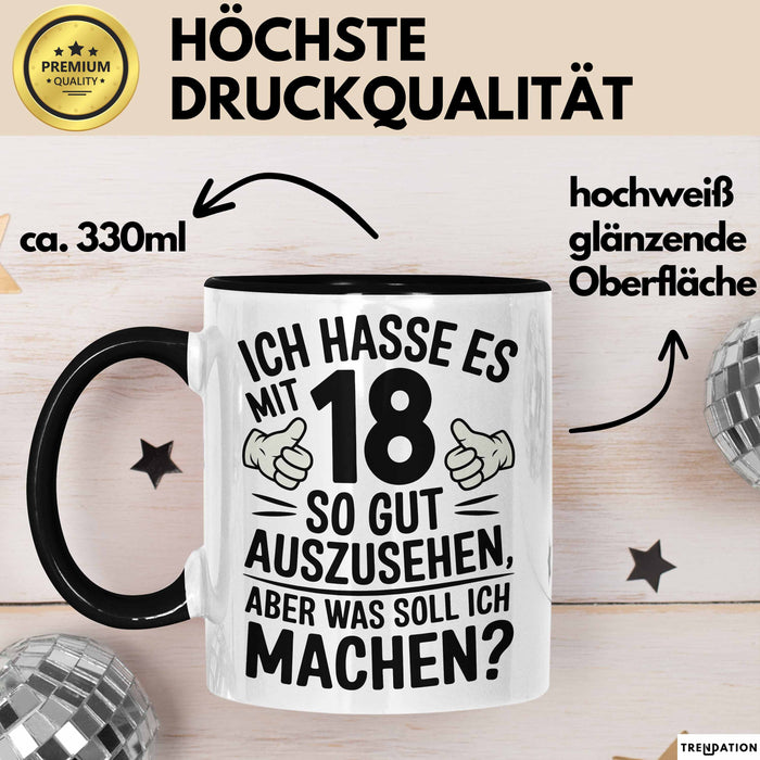 18 Geburtstag Teenager Tasse Geschenk Lustige Geschenkidee Spruch Ich Hasse Es Mit 18 So Gut Auszusehen Aber Was Soll Ich Machen Trendation