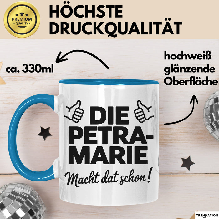 Petra-Marie Tasse Geschenk Die Petra-Marie Macht Dat Schon Geschenkidee Becher mit Name Blau Trendation