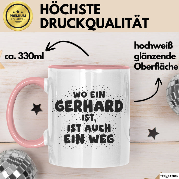 Gerhard Tasse Wo Ein Gerhard Ist, Ist Auch Ein Weg Geschenk