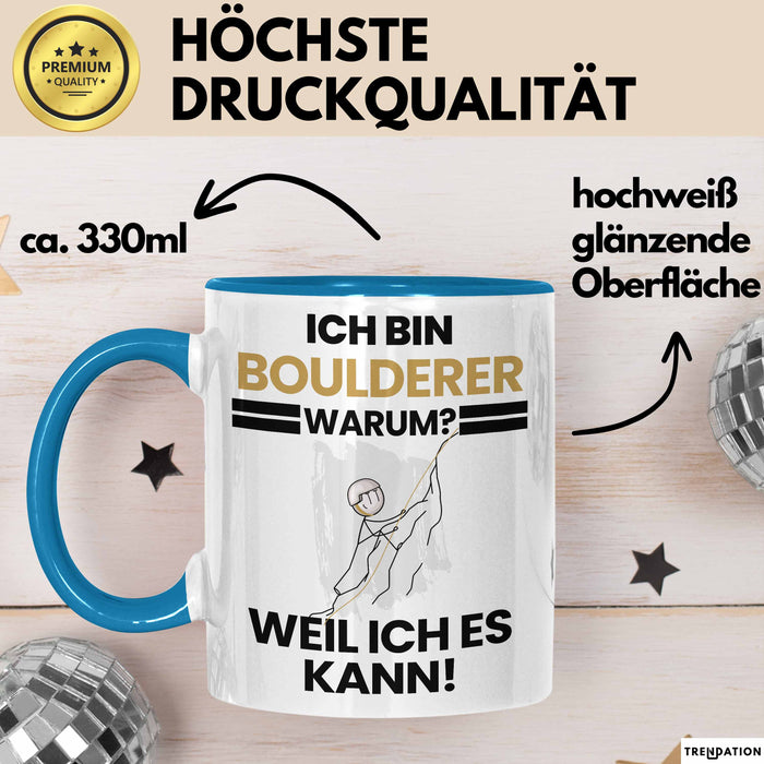Boulderer Geschenk Tasse Lustiger Spruch Ich Bin Boulderer Warum Weil Ich Es Kann Geschenkidee Bester Boulderer Geburtstag Kaffee-Becher Blau Trendation