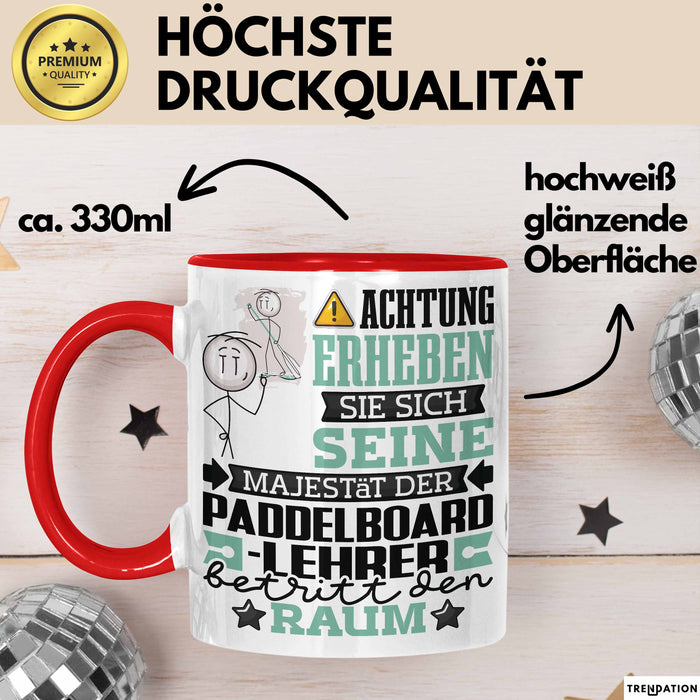 Paddelboard-Lehrer Geschenk Tasse Lustiger Spruch Erheben Sie Sich Der Paddelboard-Lehrer Betritt den Raum Rot Trendation