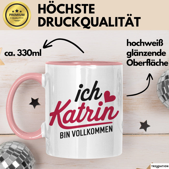 Katrin Tasse Geschenk Ich Bin Vollkommen Katrin Geschenkidee Geburtstag Rosa Trendation