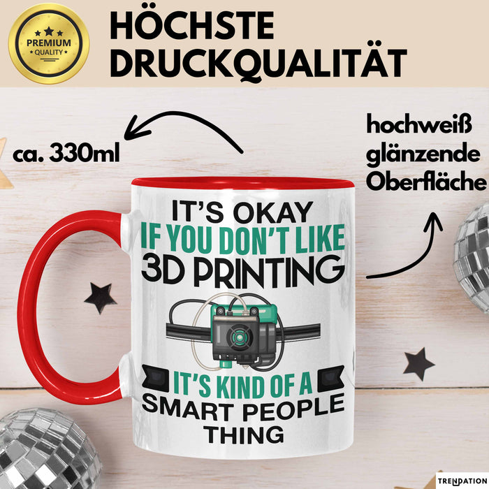 3D Drucker Tasse "Okay 3D Printing Smart People Thing" TechnikGeschenkidee Rot Trendation