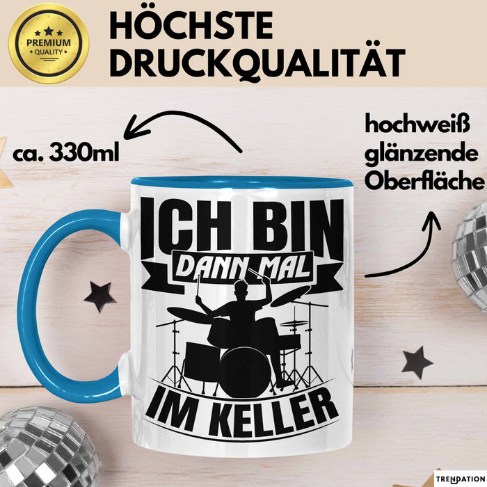 Schlagzeug-Spieler Geschenk Drummer Tasse Geschenkidee Spruch Ich Bin Dann Mal Im Keller Schlagzeuger Blau Trendation