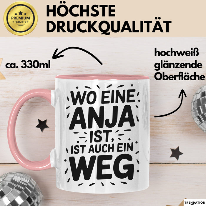 Anja Tasse Geschenk Wo Eine Anja Ist Ist Auch Ein Weg Geschenkidee Becher mit Name Rosa Trendation