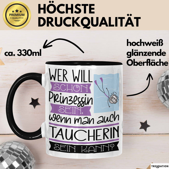 Taucherin Tasse Geschenk Spruch Wer Will Schon Prinzessin Sein Wenn Man Auch Taucherin Sein Kann Trendation