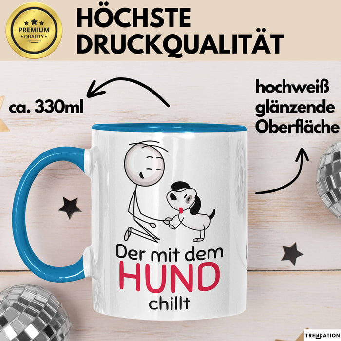 Hund Tasse Geschenk Lustiger Spruch Der Mit Dem Hund Chillt Blau Trendation