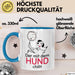 Hund Tasse Geschenk Lustiger Spruch Der Mit Dem Hund Chillt Blau Trendation