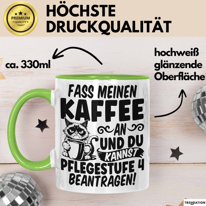 Humor Tasse Pflege Krankenschwester Büro Fass Meinen Kaffee An Und Du Kannst Pflegestufe 4 Beantragen Kaffee-Becher Grün Trendation