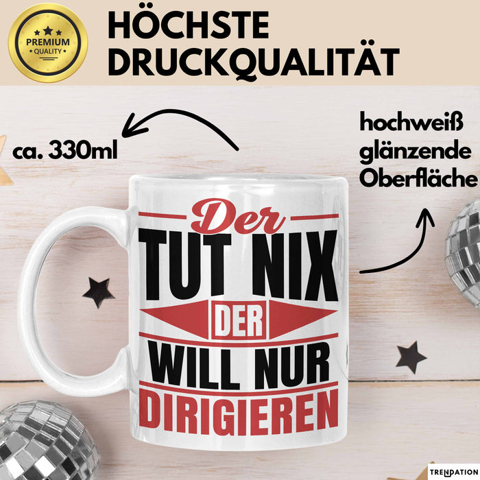 Dirigent Geschenk Orchester Chorleiter Geschenkidee Tasse Der Tut Nix Der Will Nur Dirigieren Kaffee-Becher Weiß Trendation
