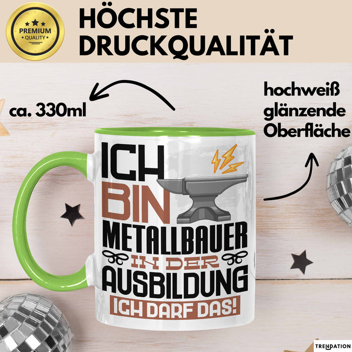 Metallbauer Ausbildung Tasse Geschenk Ich Bin Metallbauer In Der Ausbildung Ich Darf Das Geschenkidee Spruch Grün Trendation