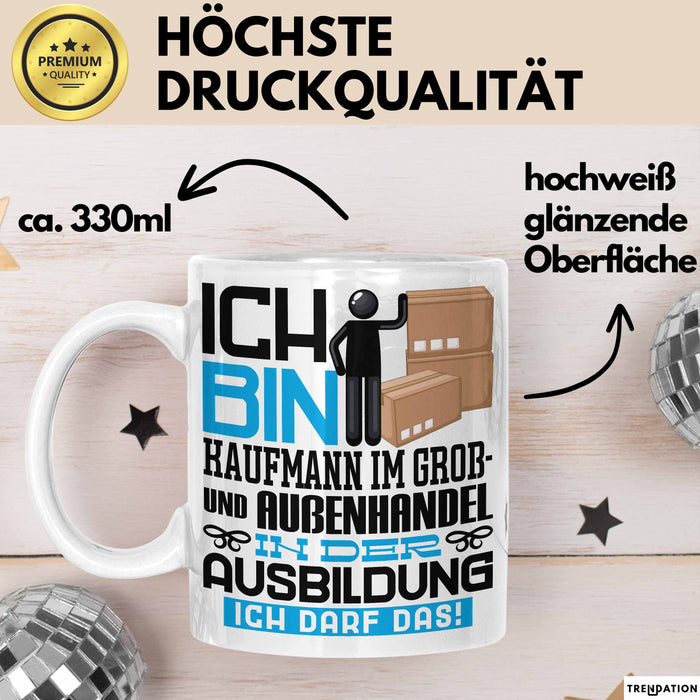 Kaufmann im Groß- und Außenhandel Ausbildung Tasse Geschenk Ich Bin Kaufmann im Groß- und Außenhandel In Der Ausbildung Ich Darf Das Geschenkidee Spruch Weiß Trendation
