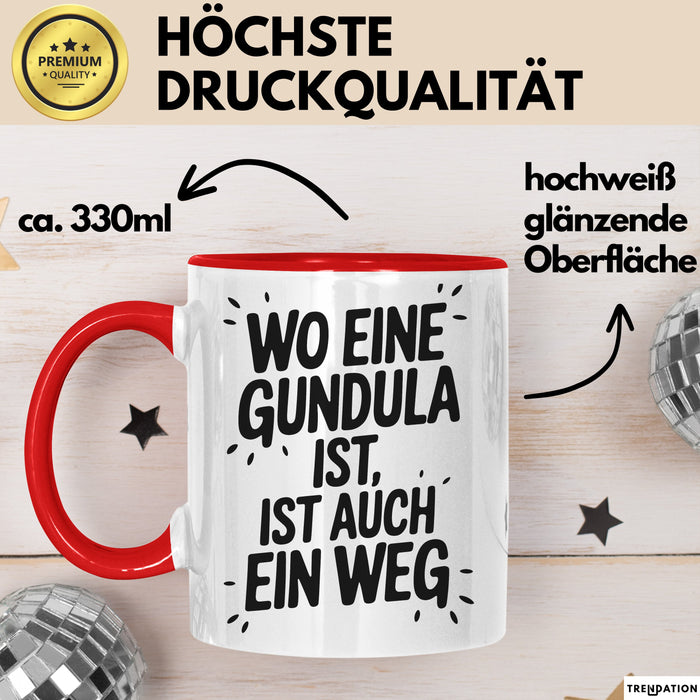 Gundula Tasse Geschenk Wo Eine Gundula Ist Ist Auch Ein Weg Geschenkidee Becher mit Name Rot Trendation