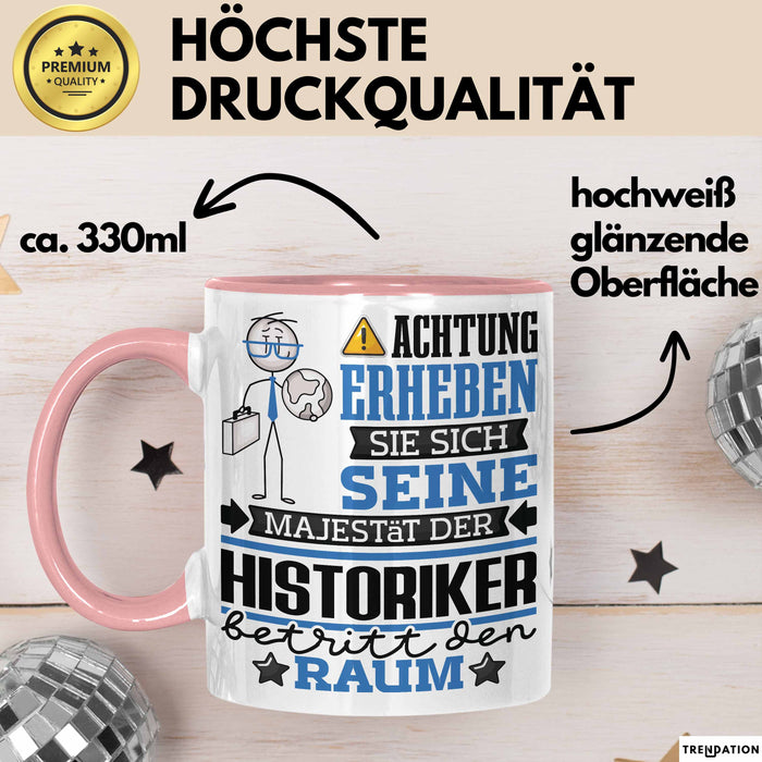 Historiker Geschenk Tasse Lustiger Spruch Erheben Sie Sich Der Historiker Betritt den Raum Rosa Trendation