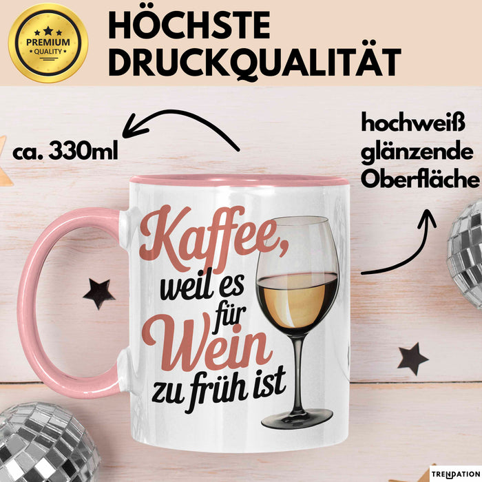Kaffee Weintrinker Tasse Geschenk Lustige Geschenkidee Weil Es für Wein Zu Früh Ist Rosa Trendation