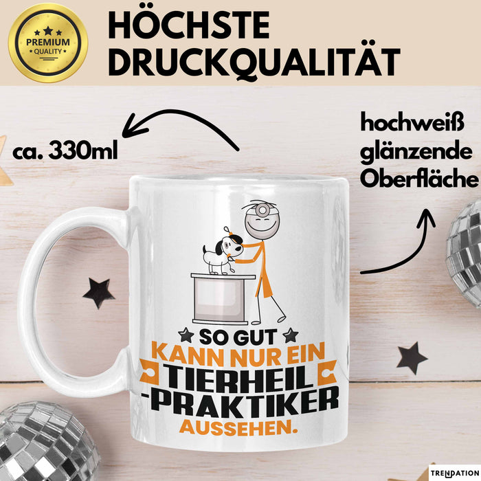 Tierheilpraktiker Geschenk Tasse So Gut Kann Nur Ein Tierheilpraktiker Aussehen Geschenkidee Kaffee-Becher Weiß Trendation