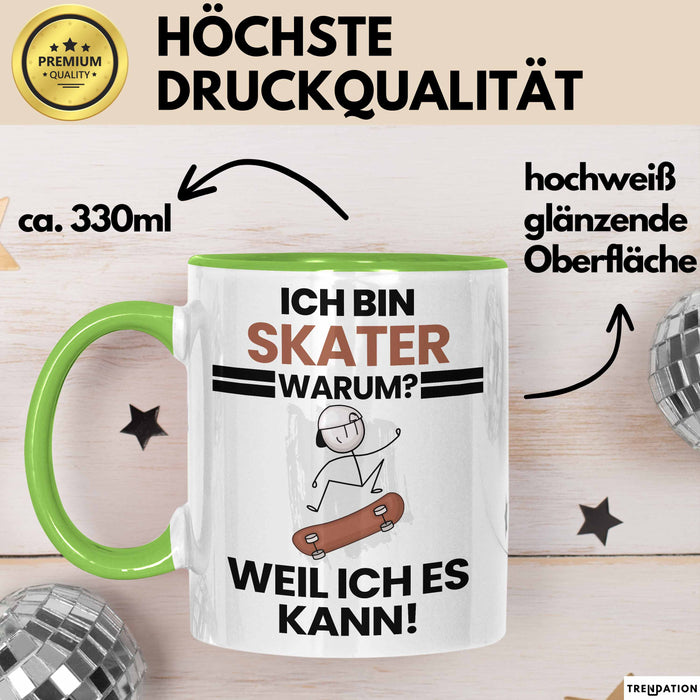 Skater Geschenk Tasse Lustiger Spruch Ich Bin Skater Warum Weil Ich Es Kann Geschenkidee Bester Skater Geburtstag Kaffee-Becher Grün Trendation