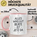 Beate Tasse Geschenk Alles Ist Gut Beate Ist Jetz Da Geschenkidee Becher mit Name Rosa Trendation