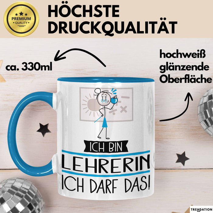 Geschenk für Lehrerin Tasse Lustige Geschenkidee Geburtstag Ich Bin Lehrerin Ich Darf Das Blau Trendation