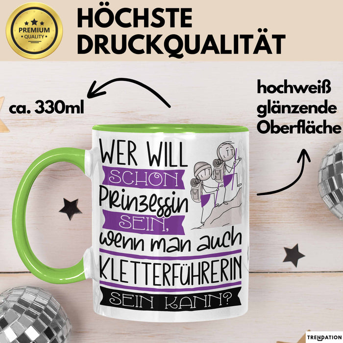 Kletterführerin Tasse Geschenk Spruch Wer Will Schon Prinzessin Sein Wenn Man Auch Kletterführerin Sein Kann Grün Trendation