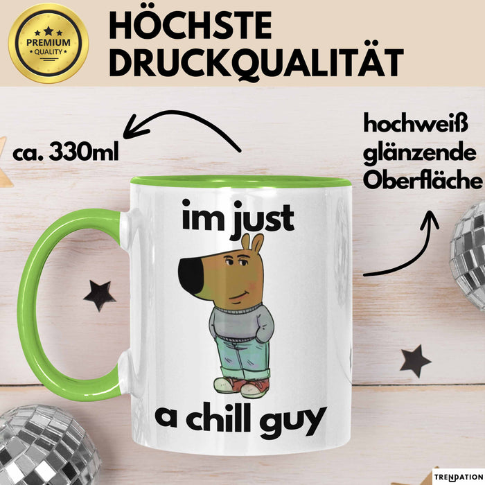 Im Just A Chill Guy Ich Bin Einfach Nur Ein Gechillter Entspannter Typ Tasse Geschenk Dank Meme Liebhaber Grün Trendation
