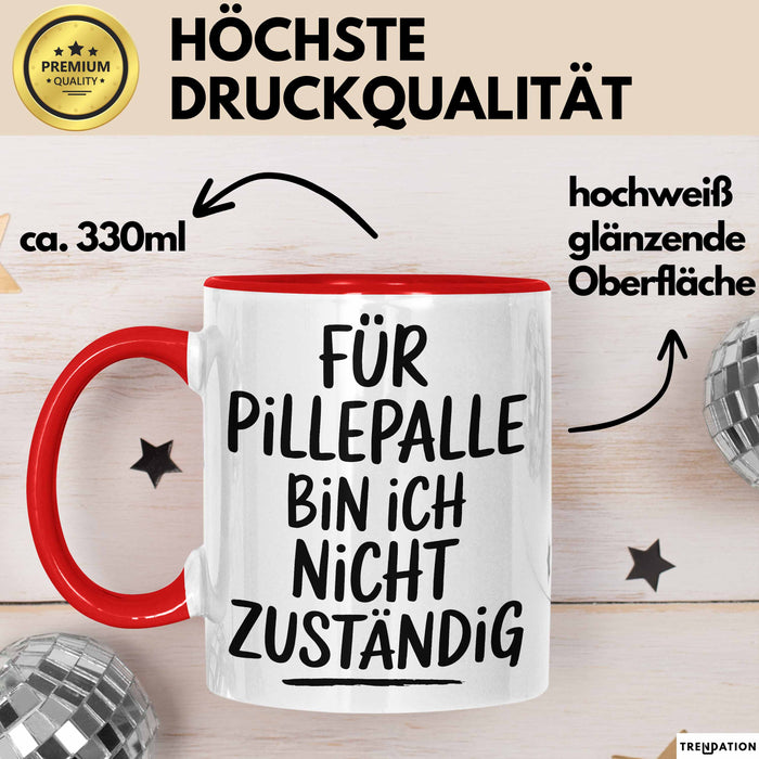 Sarkasmus Tasse Geschenk Lustige Geschenkidee Spruch Für Pillepalle Bin Ich Nicht Zuständig Rot Trendation