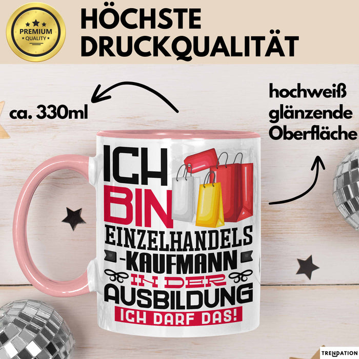 Einzelhandelskaufmann Ausbildung Tasse Geschenk Ich Bin Einzelhandelskaufmann In Der Ausbildung Ich Darf Das Geschenkidee Spruch Rosa Trendation