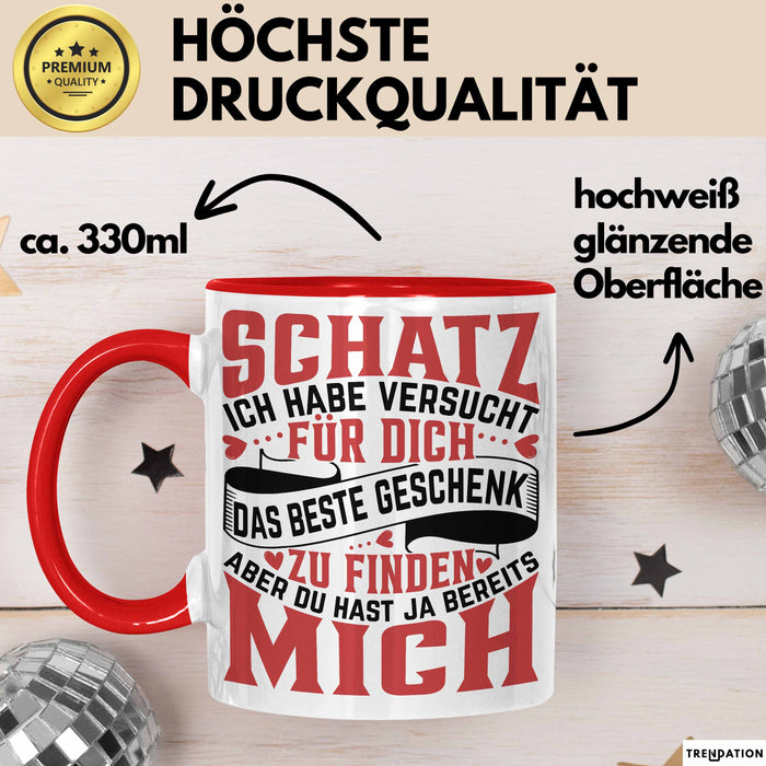 Valentinstag Tasse Geschenk für Ihn Sie Männer Für Paare Freundin Geschenkidee Kaffee-Becher Liebe Schatz Ich Hab Versucht Für Dich Das Geschenk Zu Finden Aber Du Hast Ja Bereits Mich Lustiger Spruch Rot Trendation
