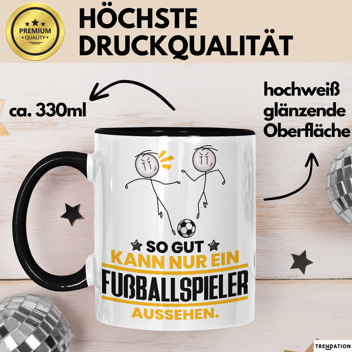 Fußballspieler Geschenk Tasse So Gut Kann Nur Ein Fußballspieler Aussehen Geschenkidee Kaffee-Becher Schwarz Trendation