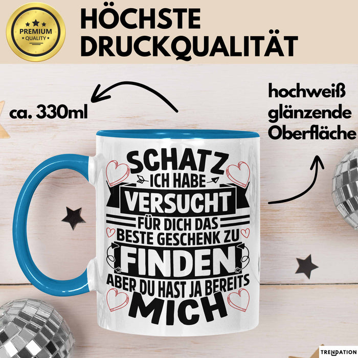 Valentinstag Tasse Geschenk für Ihn Sie Männer Für Paare Freundin Geschenkidee Kaffee-Becher Liebe Schatz Ich Hab Versucht Für Dich Das Geschenk Zu Finden Aber Du Hast Ja Bereits Mich Blau Trendation