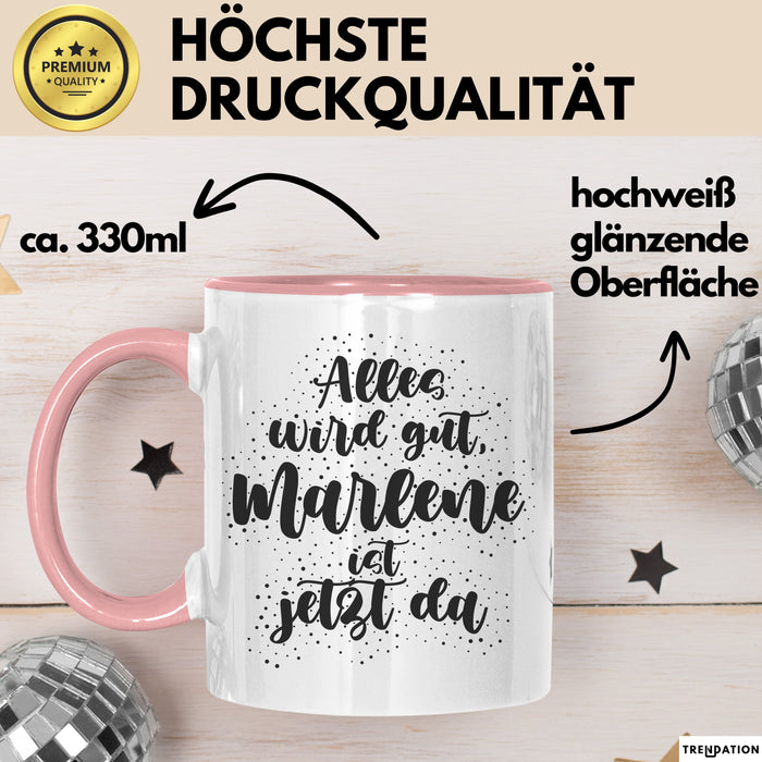 Marlene Tasse Alles Wird Gut, Marlene Ist Jetzt Da Geschenk