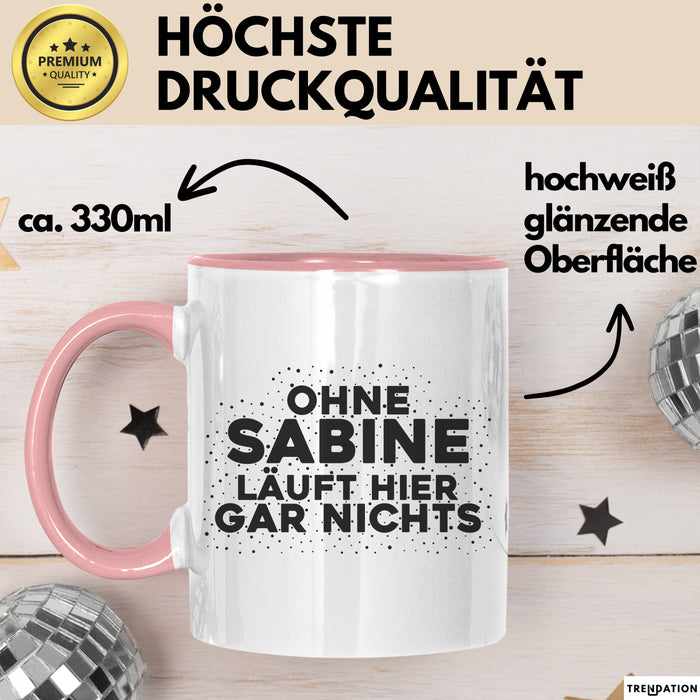 Sabine Tasse Ohne Sabine Laeuft Hier Gar Nichts Geschenk Rosa Trendation