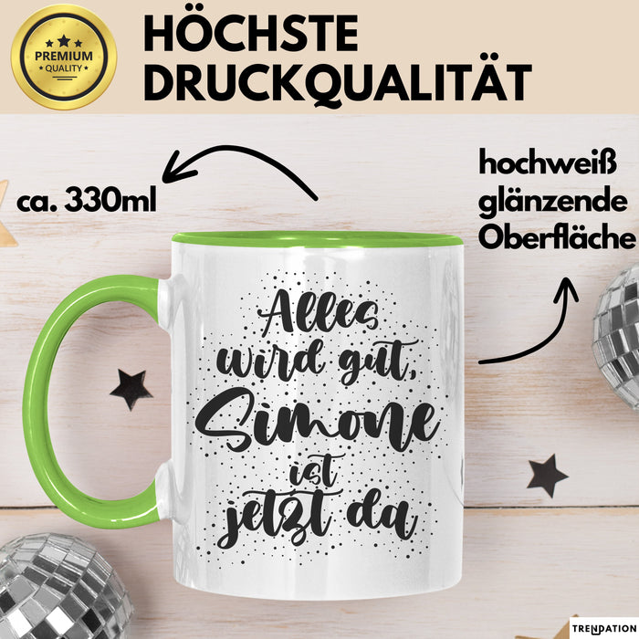 Simone Tasse Alles Wird Gut, Simone Ist Jetzt Da Geschenk