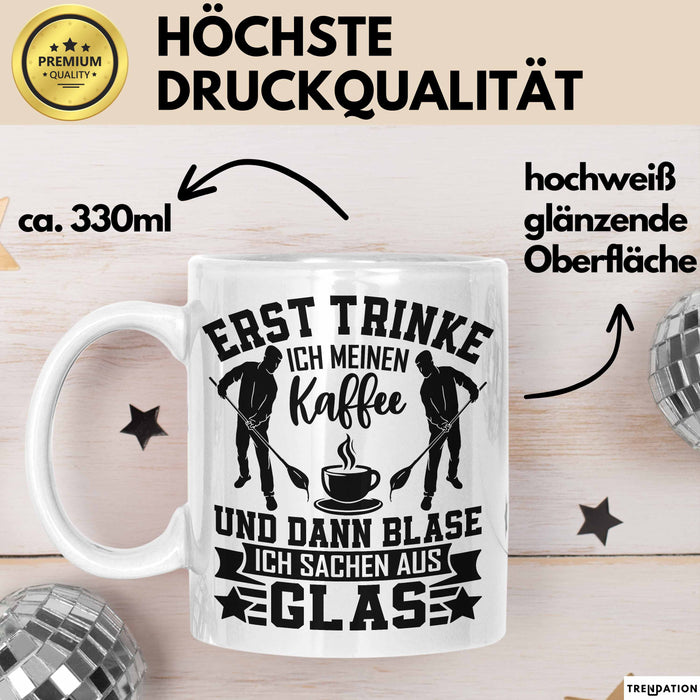 Glasbläser Tasse Geschenk Metallbau Geschenkidee Erst Trinke Ich Meinen Kaffee Dann Blase Ich Sachen Aus Glas Weiß Trendation