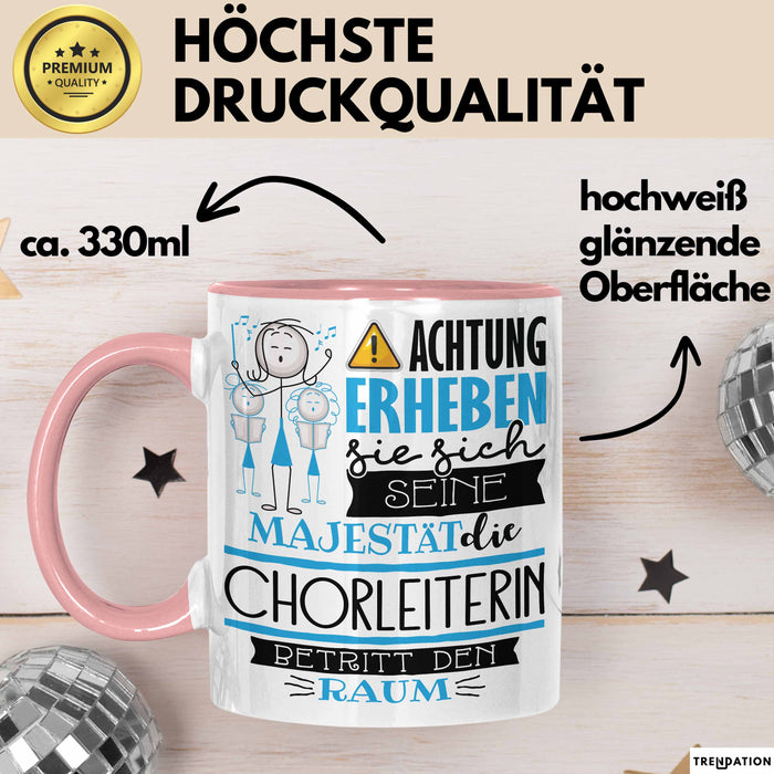 Chorleiterin Tasse Geschenk Lustiger Spruch Bitte Erheben Sie Sich Seine Majestät Die Chorleiterin Betritt Den Raum Rosa Trendation
