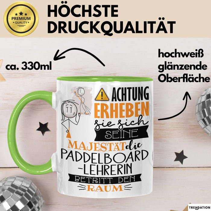 Paddelboard-Lehrerin Tasse Geschenk Lustiger Spruch Bitte Erheben Sie Sich Seine Majestät Die Paddelboard-Lehrerin Betritt Den Raum Grün Trendation