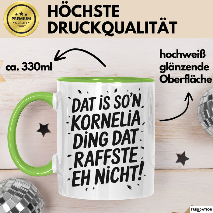 Kornelia Tasse Geschenk Dat Is So'n Kornelia Ding Dat Raffste Eh Nicht Geschenkidee Becher mit Name Grün Trendation