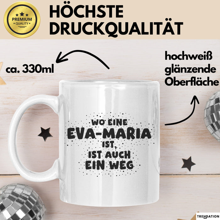 Eva-Maria Tasse Wo Eine Eva-Maria Ist, Ist Auch Ein Weg Geschenk