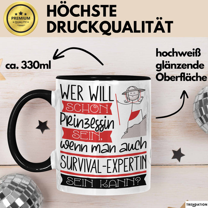 Survival-Expertin Tasse Geschenk Spruch Wer Will Schon Prinzessin Sein Wenn Man Auch Survival-Expertin Sein Kann Trendation