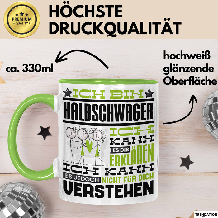 Halbschwäger Geschenk Kaffee-Tasse Geschenkidee für Halbschwäger Ich Bin Halbschwäger Ich Kann Es Dir Erklären Jedoch Nicht Für Dich Verstehen Spruch Lustig Grün Trendation